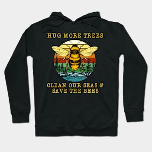 Hug more trees clean our seas save the bees vintage Hoodie